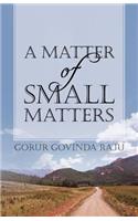 A Matter of Small Matters