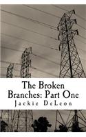 Broken Branches: Part One