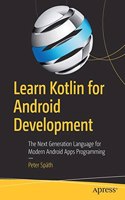 Learn Kotlin For Android Development: The Next Generation Language For Modern Android Apps Programming