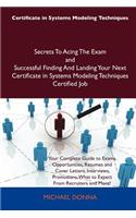 Certificate in Systems Modeling Techniques Secrets to Acing the Exam and Successful Finding and Landing Your Next Certificate in Systems Modeling Tech