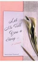 Let Me Tell You a Story... A Memoir: (English)