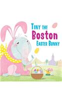 Tiny the Boston Easter Bunny: (Tiny the Easter Bunny)