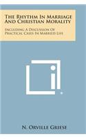 Rhythm in Marriage and Christian Morality: Including a Discussion of Practical Cases in Married Life
