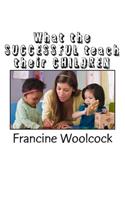 What the SUCCESSFUL teach their CHILDREN
