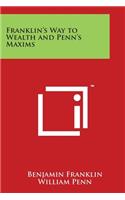 Franklin's Way to Wealth and Penn's Maxims