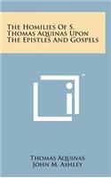 The Homilies of S. Thomas Aquinas Upon the Epistles and Gospels