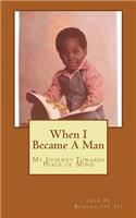 When I Became A Man: My Journey Towards Peace of Mind(English)
