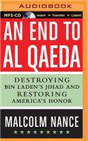 End to Al-Qaeda: Destroying Bin Laden's Jihad and Restoring America's Honor