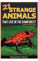 21 Strange Animals That Live in the Rainforest: Extraordinary Animal Photos & Facinating Fun Facts for Kids - (Weird & Wonderful Animals)