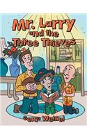 Mr. Larry and the Three Thieves