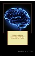 Master Impulsive Overtrading and Increase Stock Market Profits