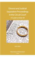 Divorce and Judicial Separation Proceedings in the Circuit Court: A Guide to Order 59