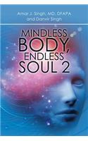 Mindless Body, Endless Soul 2