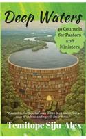 Deep Waters: 40 Counsels For Pastors and Ministers