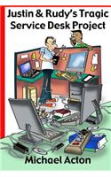 Justin and Rudy's Tragic Service Desk Project
