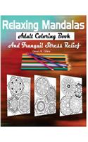 Relaxing Mandalas Adult Coloring Book and Tranquil Stress Relief
