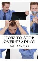 How to Stop Over-Trading