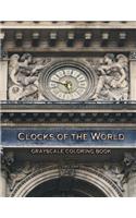 Clocks of the World Grayscale Coloring Book: (English)