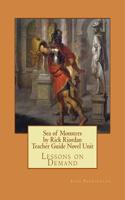 Sea of Monsters by Rick Riordan Teacher Guide Novel Unit: Lessons on Demand