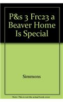 P&s 3 Frc23 a Beaver Home Is Special