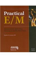 Practical E/M: Documentation and Coding Solutions for Quality Patient Care