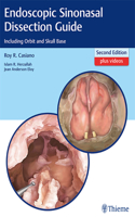 Endoscopic Sinonasal Dissection Guide: Including Orbit and Skull Base