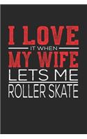 I Love It When My Wife Lets Me Roller Skate