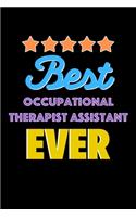 Best Occupational Therapist Assistant Evers Notebook - Occupational Therapist Assistant Funny Gift