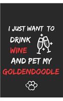 I just want to drink wine and pet my Goldendoodle Notebook funny pets owner Gift: Lined Notebook / Journal Gift, 120 Pages, 6x9, Soft Cover, Matte Finish