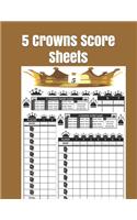 5 Crowns Score Sheets: 120 Large Score Sheets for Score keeping, Five Crowns Game Record Keeper Book