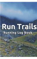 Run Trails - 96 Week / 1 year Undated of Tracking Running Log Book Trail Runner's Log: signed Log Book For Runners, Athletes, Kids, Coaches, Men, Women