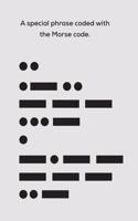 Special phrase encoded with the Morse code