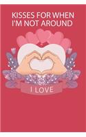 kisses for when I'm not
