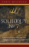 Soliloquy No. 7: Addressing Hidden Influences That Quietly Erode Church Leaders