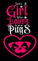 Just A Girl Who Loves Pugs: Journal for Pugs Lover Girls(6"x9") With Lined and Blank Pages, Perfect for Journal, and Notes