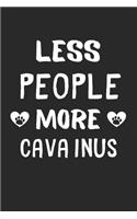 Less People More Cava Inus