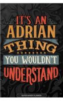 Adrian: It's An Adrian Thing You Wouldn't Understand - Adrian Name Planner With Notebook Journal Calendar Personel Goals Password Manager & Much More, Perfe