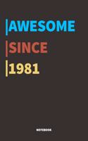 Awesome Since 1981 Notebook Journal: Lined Notebook / Journal Gift, 120 Pages, 6x9, Soft Cover, Matte Finish