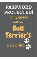 Password Protected! only opens with my Bull Terrier's paw print!