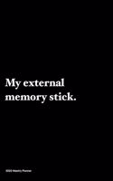 2020 Weekly Planner: Jan 1, 2020 to Dec 31, 2020: Funny Humour Weekly & Monthly Planner + Calendar Views - My external memory stick