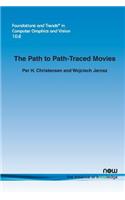 The Path to Path-Traced Movies: (29 Foundations and Trends® in Computer Graphics and Vision)