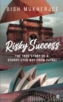 Risky Success: The True Story of a Starry-Eyed Boy from Patna!