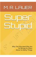 Super Stupid