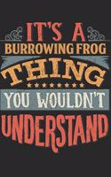 It's A Burrowing Frog Thing You Wouldn't Understand: Gift For Burrowing Frog Lover 6x9 Planner Journal