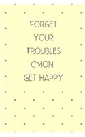 Forget Your Troubles C'mon Get Happy: Vintage Style Notebook / Journal, 6" x 9" Ruled White Paper, 120 pages, Retro Gift for Him or Her