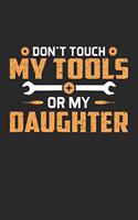 Don't Touch My Tools Or My Daughter