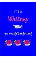 It's A Whitney Thing You Wouldn't Understand: Whitney First Name Personalized Journal 6x9 Notebook, Wide Ruled (Lined) blank pages Funny Cover for Girls and Women with Pink Name, Roses, on Blue