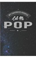 My Favorite People Call Me Pop: Family life Grandpa Dad Men love marriage friendship parenting wedding divorce Memory dating Journal Blank Lined Note Book Gift