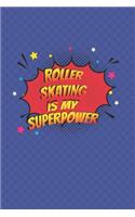 Roller Skating Is My Superpower