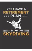 Yes I Have a Retirement plan I plan on Skydiving